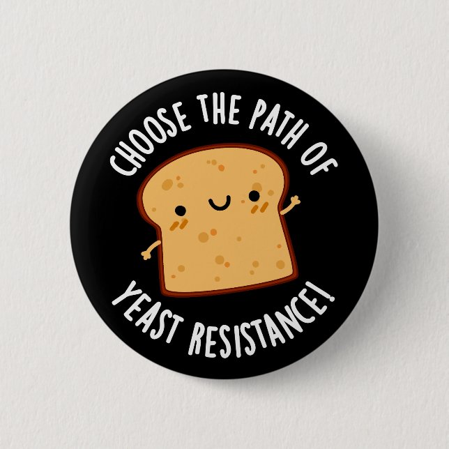 Choose The Path Of Yeast Resistance Pun Dark BG Button (Front)
