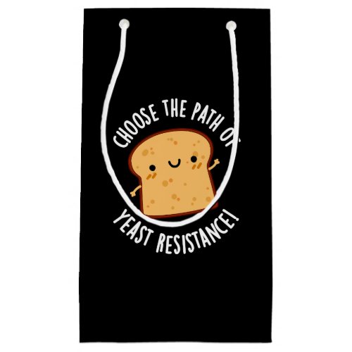 Choose The Path Of Yeast Resistance Pun Dark BG Small Gift Bag