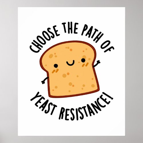 Choose The Path Of Yeast Resistance Pun Poster