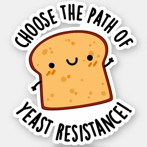 Choose The Path Of Yeast Resistance Pun Sticker