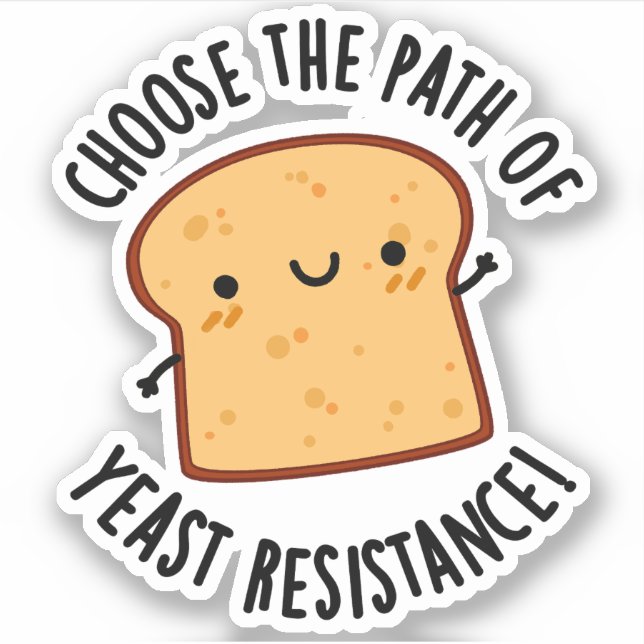Choose The Path Of Yeast Resistance Pun Sticker (Front)