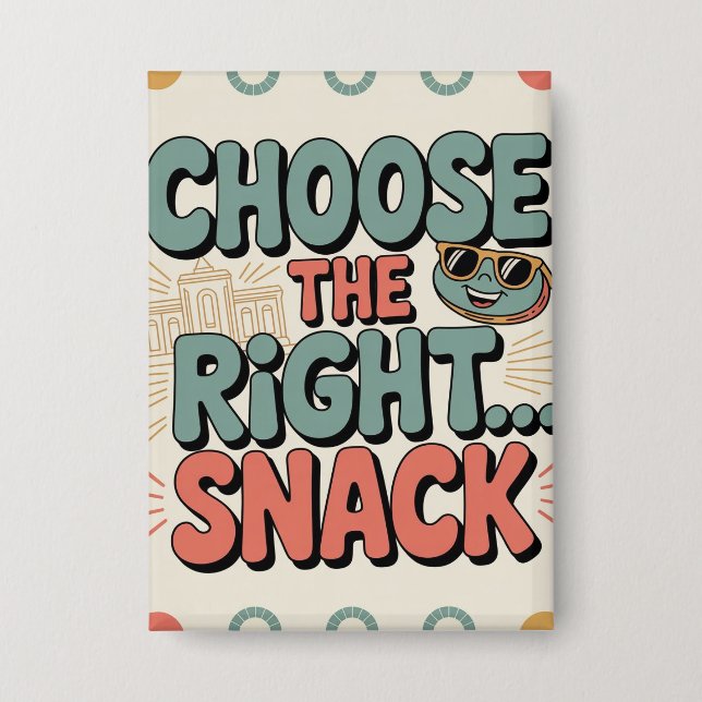 Choose the Right Snack Button (Front)