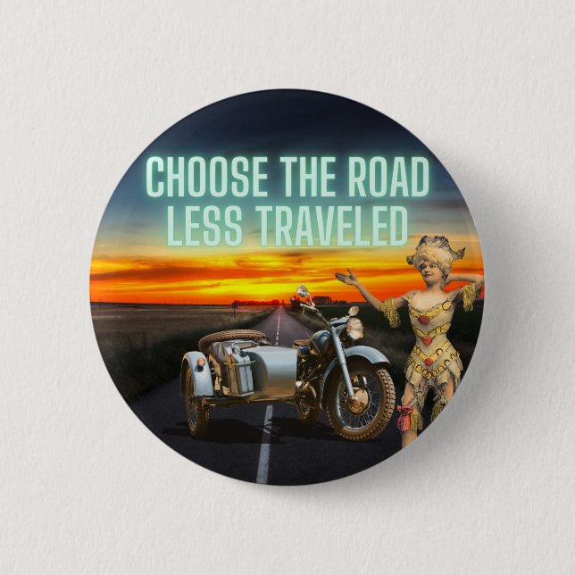 Choose the Road Less Traveled Fun Altered Art  Button (Front)