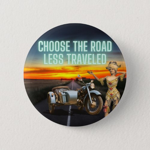 Choose the Road Less Traveled Fun Altered Art  Button