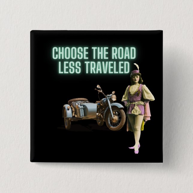 Choose the Road Less Traveled Fun Altered Art  Button (Front)