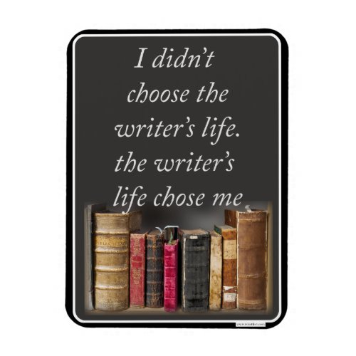 Choose the Writer Life Job Process Motto Magnet