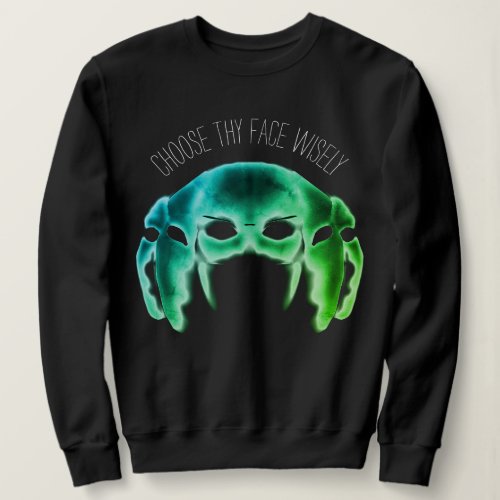 Choose Thy Face Wisely green ghost face sweatshirt