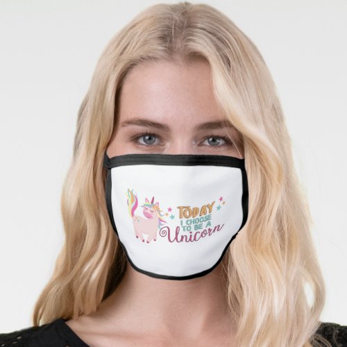 Choose to be a unicorn colorful inspiring white face mask