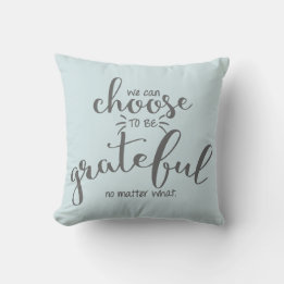 Choose To Be Grateful Quote | Throw Pillow