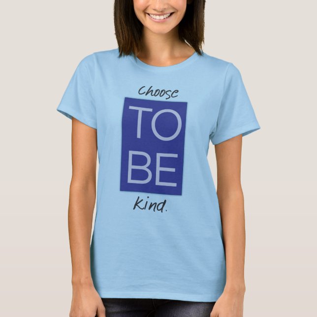 Choose To Be Kind T-Shirt (Front)