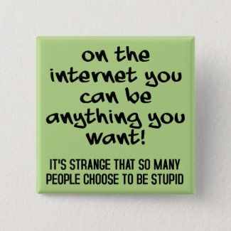 Choose To Be Stupid Funny Button Badge Pin