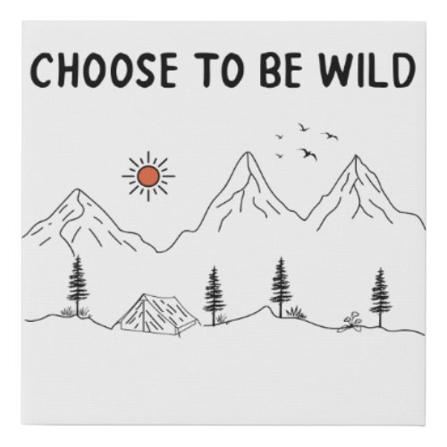 Choose To Be Wild Minimal Outdoor Camping Mountain Faux Canvas Print