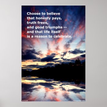 Choose To Believe That Honesty Pays...poster Poster by inFinnite at Zazzle