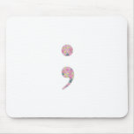 Choose To Go On | Semicolon Mouse Pad at Zazzle