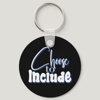 ”Choose to Include” Blue Text Keychain