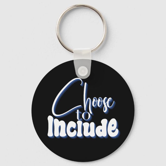 ”Choose to Include” Blue Text Keychain (Front)