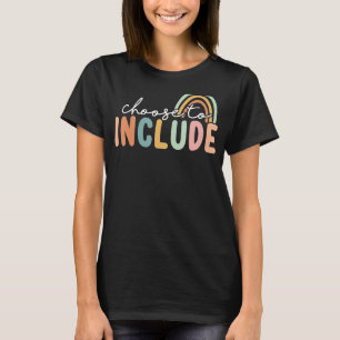 Choose To Include For Autism Teacher Special Educa T-Shirt