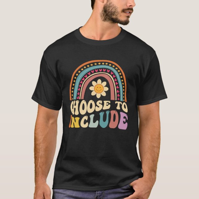 Choose To Include For Autism Teacher Special Educa T-Shirt (Front)