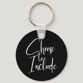 ”Choose to Include” Text Keychain