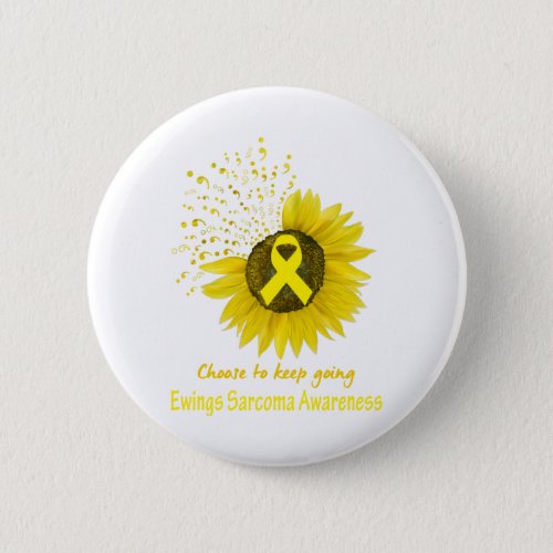 Choose To Keep Going Ewings Sarcoma Awareness Button