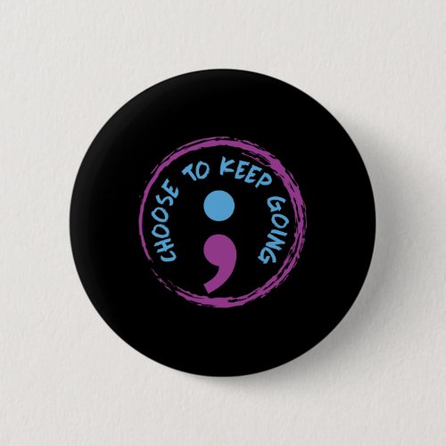 Choose To Keep Going Semicolon 