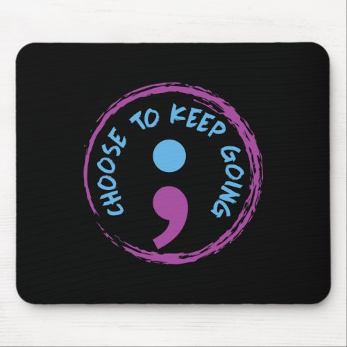 Choose To Keep Going Semicolon  Mouse Pad