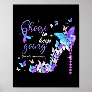 Choose To Keep Going Suicide Awareness High Heel B Poster