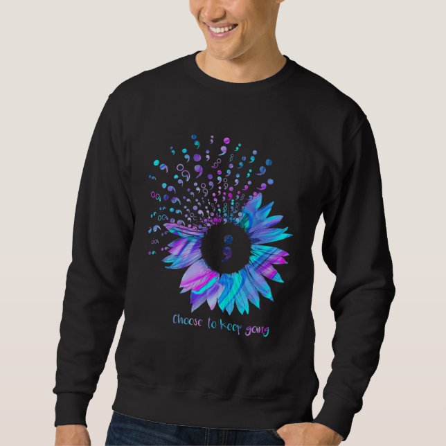 Choose To Keep Going Sunflower Suicide Prevention  Sweatshirt (Front)