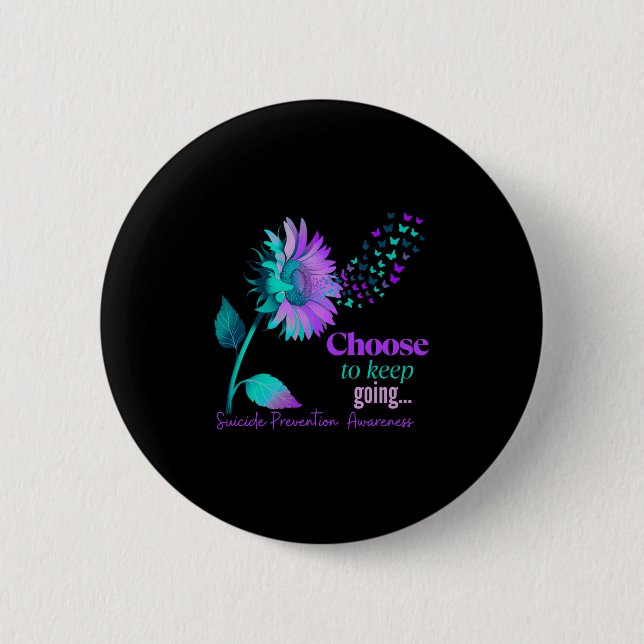Choose To Keep On Going Sunflower Women Suicide Pr Button (Front)