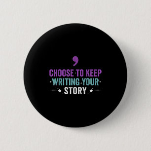 Choose To Keep Writing Your Story Inspirational Qu Button