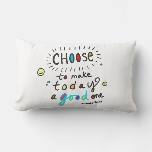 Choose To Make Today A Good One Happy Colorful Lumbar Pillow