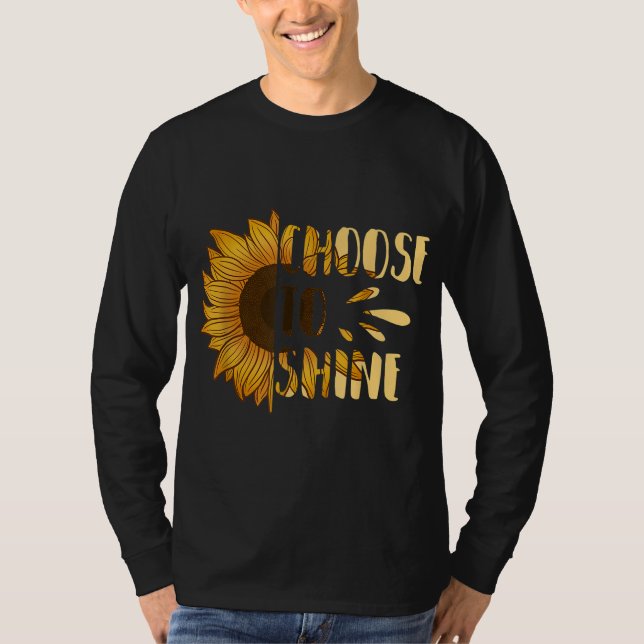 Choose to Shine Sunflower Floral Art Yellow Flower T-Shirt (Front)