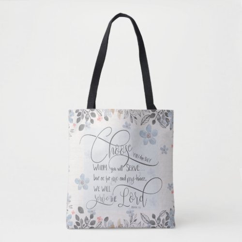 Choose who you will serve _ Joshua 2415 Tote Bag