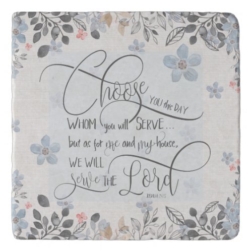 Choose who you will serve _ Joshua 2415 Trivet