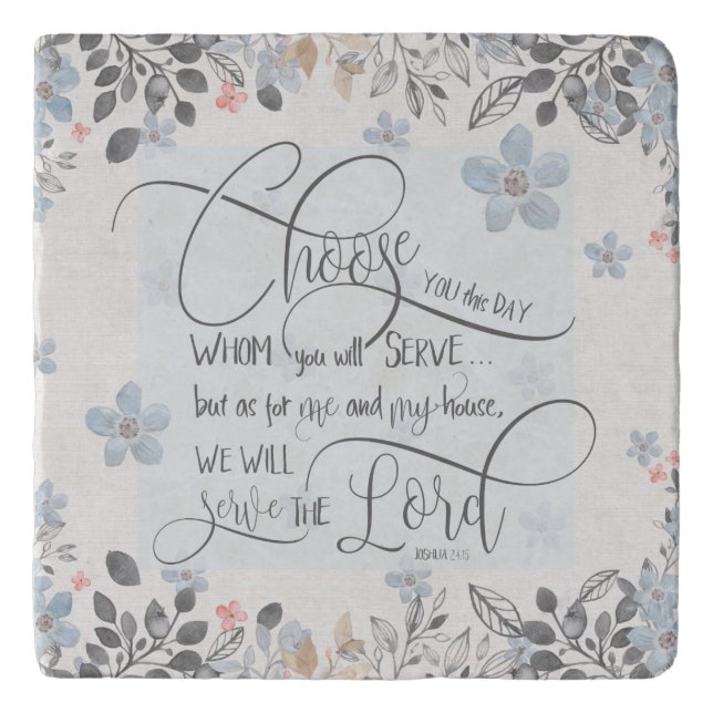 Choose who you will serve - Joshua 24:15 Trivet (Front)