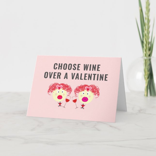 Choose Wine Over A Valentine Funny Galentine's Day Holiday Card (Front)