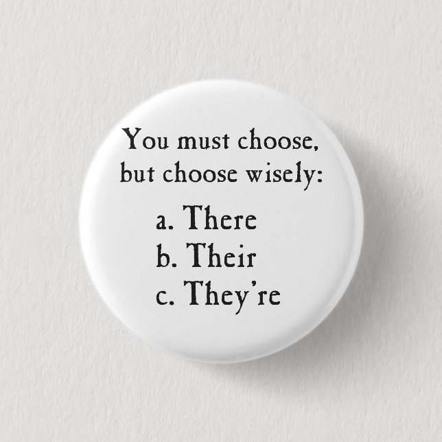 Choose Wisely There Their They're Grammar Pinback Button (Front)