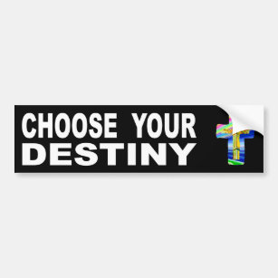 Choose Your Destiny Bumper Sticker