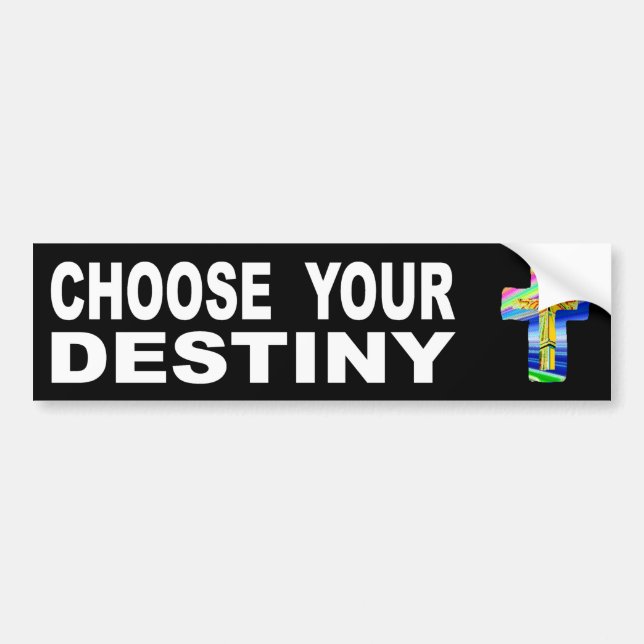 Choose Your Destiny Bumper Sticker (Front)