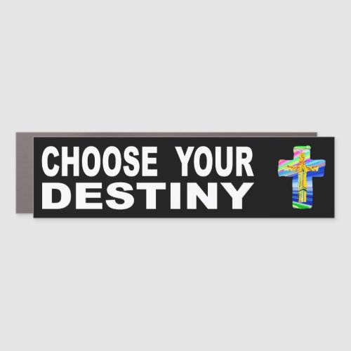 Choose Your Destiny Car Magnet