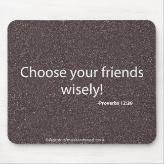 Choose your friends wisely Bible Quote Mouse Pad
