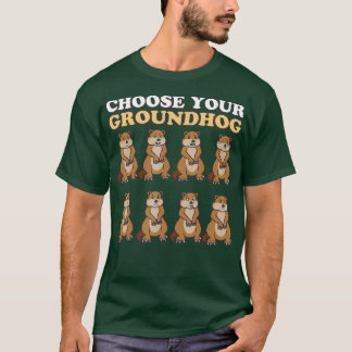 Choose Your Groundhog Day February 2 Funny Winter T-Shirt