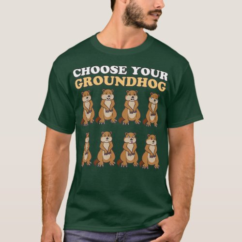 Choose Your Groundhog Day February 2 Funny Winter  T_Shirt