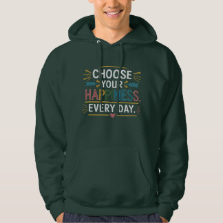 "Choose Your Happiness Every Day" Hoodie – Comfort