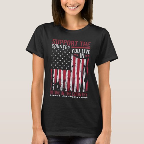 Choose Your Home Support the Country You Live In  T_Shirt