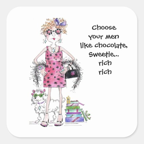 Choose your men like Chocolate advice rich rich Square Sticker