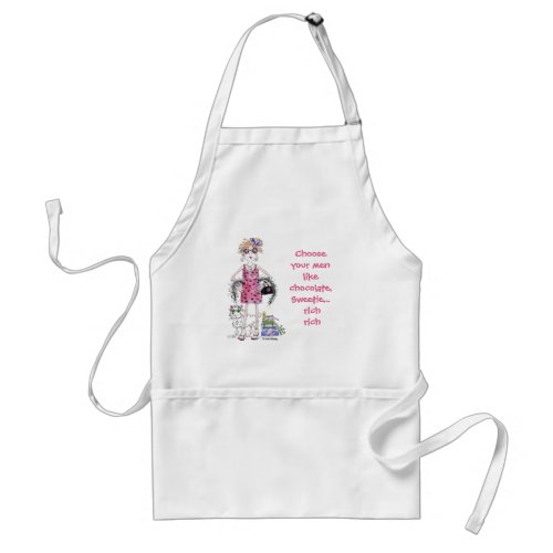 Choose your men like Chocolate  Rich   Adult Apron