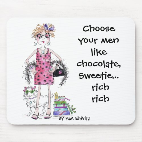 Choose your men like Chocolate Sweetierich Mouse Pad