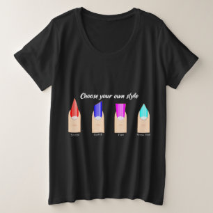 Choose your own style.. nail tech plus size T-Shirt