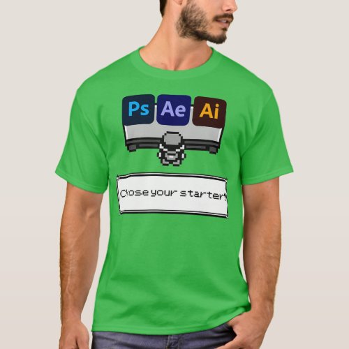 Choose your starter Adobe Photoshop After effects  T_Shirt
